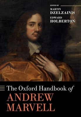 The Oxford Handbook of Andrew Marvell by Dzelzainis, Martin