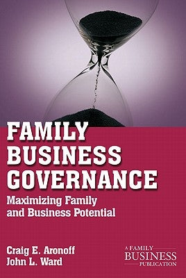 Family Business Governance: Maximizing Family and Business Potential by Aronoff, C.