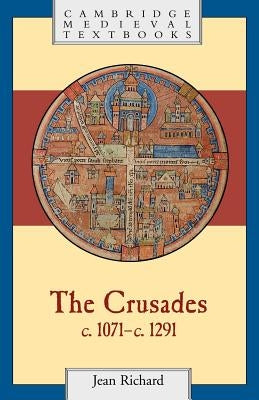 The Crusades, C.1071 C.1291 by Richard, Jean