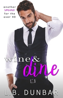 Wine&Dine: a romance over 40 by Dunbar, L. B.