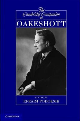 The Cambridge Companion to Oakeshott by Podoksik, Efraim