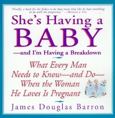 She's Having a Baby: --And I'm Having a Breakdown by Barron, James D.