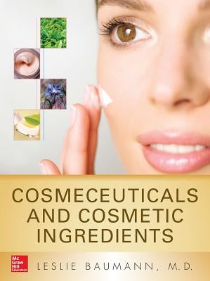 Cosmeceuticals and Cosmetic Ingredients by Baumann, Leslie