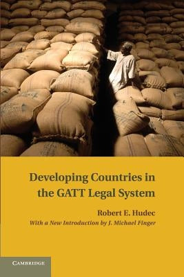 Developing Countries in the GATT Legal System by Hudec, Robert E.