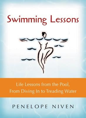 Swimming Lessons: Life Lessons from the Pool, from Diving in to Treading Water by Niven, Penelope