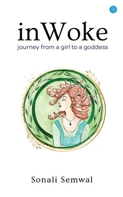 In Woke Journey from a Girl to a Goddess by Semwal, Sonali