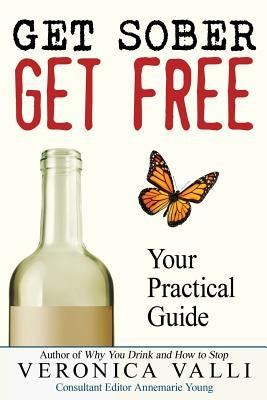 Get Sober, Get Free: Your Practical Guide by Young, Annemarie