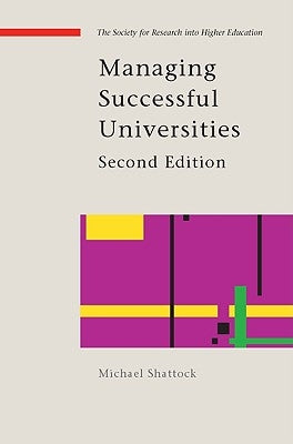 Managing Successful Universities by Shattock, Michael