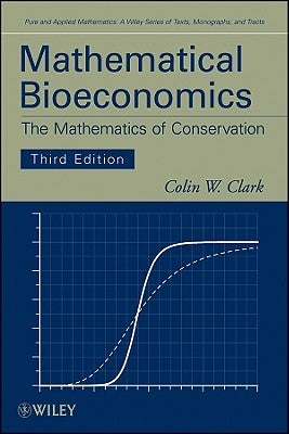 Mathematical Bioeconomics 3E by Clark