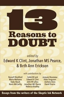 13 Reasons to Doubt by Clint, Edward K.