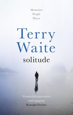 Solitude: Memories, People, Places by Waite, Terry