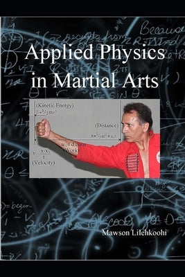 Applied physics in martial arts by Lilehkoohi, Mawson