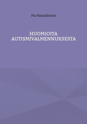 Huomioita autismivalmennuksesta by Hämäläinen, Pia