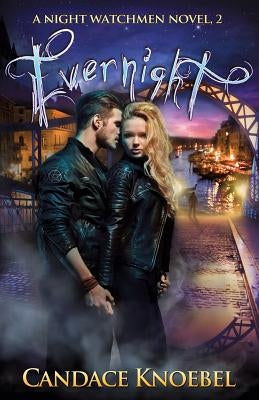 Evernight (Night Watchmen, #2) by Knoebel, Candace