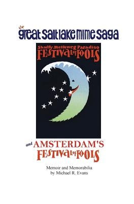 The Great Salt Lake Mime Saga and Amsterdam's Festival of Fools by Evans, Michael R.