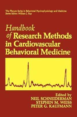 Handbook of Research Methods in Cardiovascular Behavioral Medicine by Schneiderman, Neil