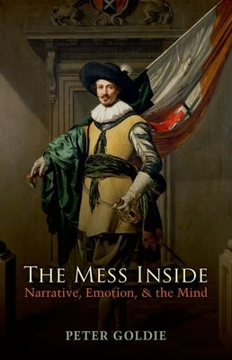The Mess Inside: Narrative, Emotion, and the Mind by Goldie, Peter
