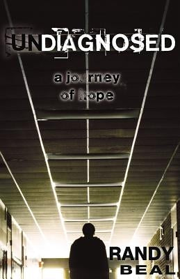 unDIAGNOSED: A Journey of Hope by Beal, Randy