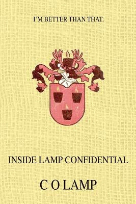 Inside Lamp Confidential: I'm better than that. by Lamp, C. O.