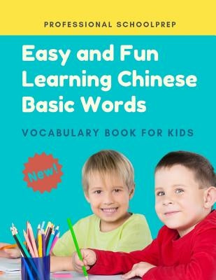 Easy and Fun Learning Chinese Basic Words Vocabulary Book for Kids: New 2019 Standard Course Covers Level 1 Full Basic Mandarin Chinese Vocabulary Fla by Schoolprep, Professional