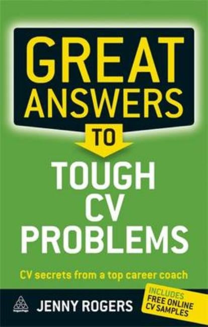 Great Answers to Tough CV Problems: CV Secrets from a Top Career Coach by Rogers, Jenny