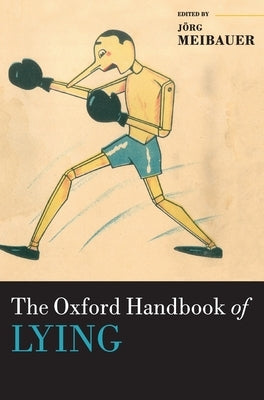 The Oxford Handbook of Lying by Meibauer, Jorg