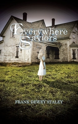 Everywhere Saviors by Staley, Frank Dewey