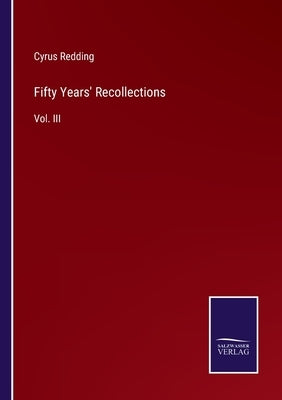 Fifty Years' Recollections: Vol. III by Redding, Cyrus