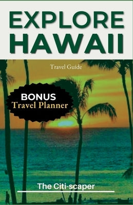Explore Hawaii: Updated Travel Guide 2023 by Citi-Scaper, The