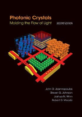 Photonic Crystals: Molding the Flow of Light - Second Edition by Joannopoulos, John D.
