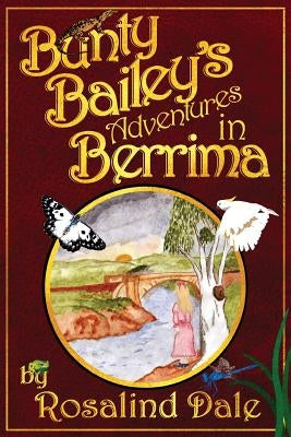 Bunty Bailey's Adventures in Berrima: Australian childrens historical fiction by Dale, Rosalind
