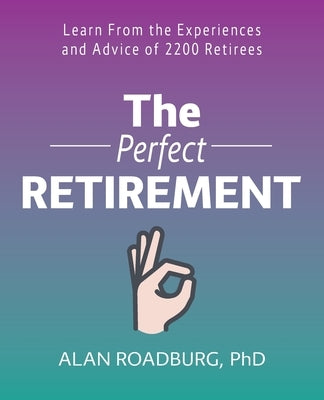 The Perfect Retirement: Retirement Lifestyle Readiness by Roadburg, Alan