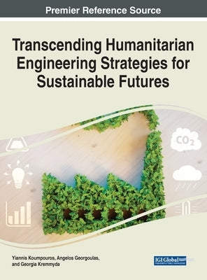 Transcending Humanitarian Engineering Strategies for Sustainable Futures by Koumpouros, Yiannis