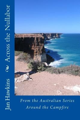 Across the Nullabor: Around the Campfire by Hawkins, Jan