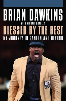 Blessed by the Best: My Journey to Canton and Beyond by Dawkins, Brian