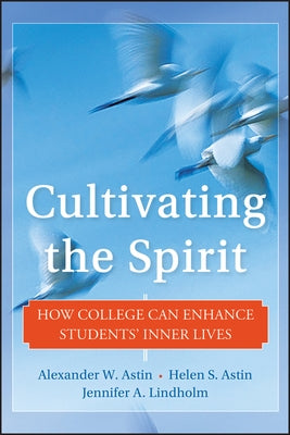 Cultivating the Spirit by Astin, Alexander W.