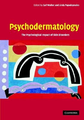 Psychodermatology: The Psychological Impact of Skin Disorders by Walker, Carl