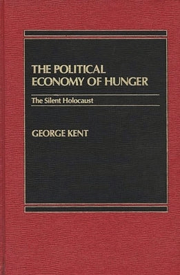 The Political Economy of Hunger: The Silent Holocaust by Unknown