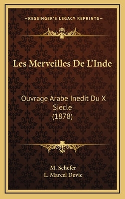 Les Merveilles De L'Inde: Ouvrage Arabe Inedit Du X Siecle (1878) by Schefer, M.