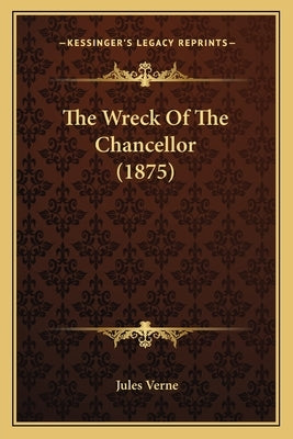 The Wreck Of The Chancellor (1875) by Verne, Jules