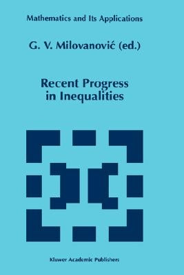 Recent Progress in Inequalities by Milovanovic, G. V.
