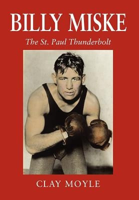 Billy Miske: The St. Paul Thunderbolt by Moyle, Clay