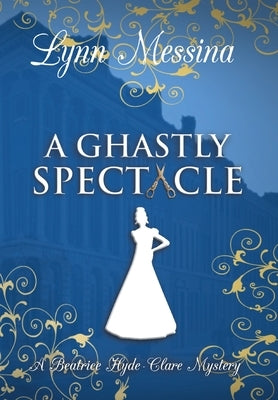 A Ghastly Spectacle by Messina, Lynn