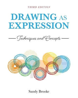 Drawing as Expression: Techniques and Concepts by Brooke, Sandy