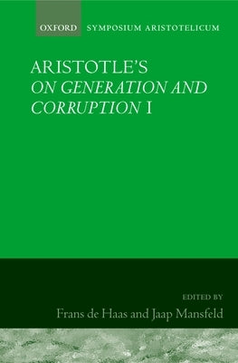 Aristotle's on Generation and Corruption I by de Haas, Frans A. J.