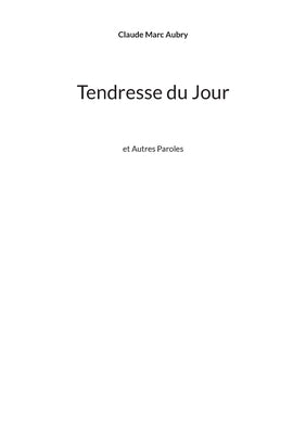 Tendresse du Jour: et Autres Paroles by Aubry, Claude Marc