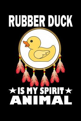 Rubber Duck Is My Spirit Animal: Animal Nature Collection by Marcus, Marko