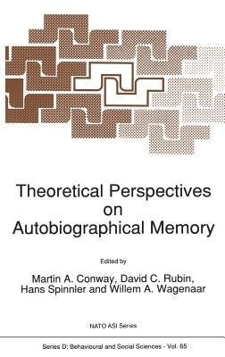 Theoretical Perspectives on Autobiographical Memory by Conway, M. a.