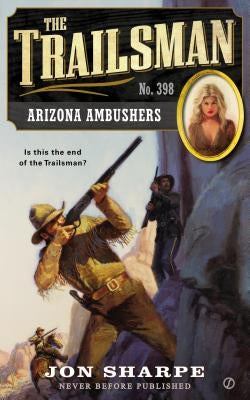 The Trailsman #398: Arizona Ambushers by Sharpe, Jon