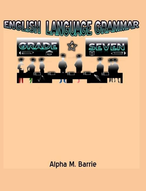 English Language Grammar Grade Seven by Barrie, Alpha M.
